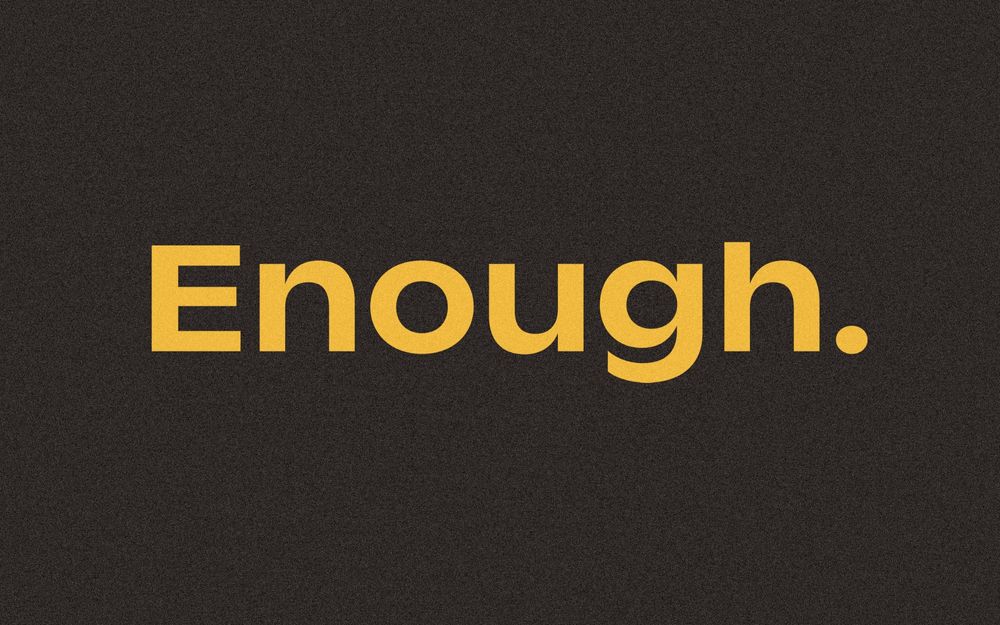 Enough